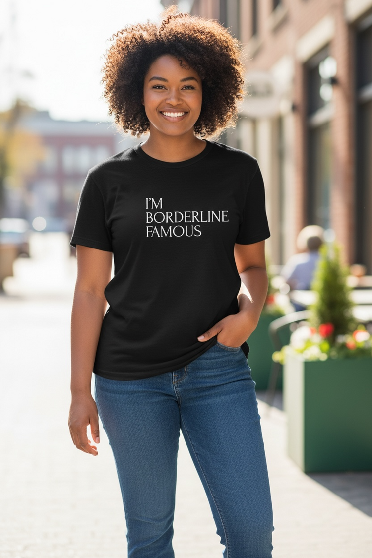 I’m Borderline Famous Tee Shirt (Black)