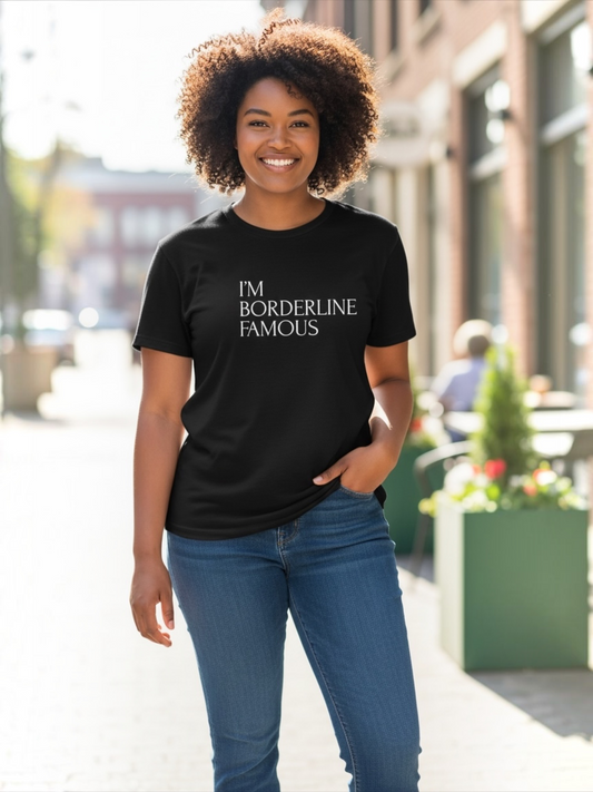 I’m Borderline Famous Tee Shirt (Black)